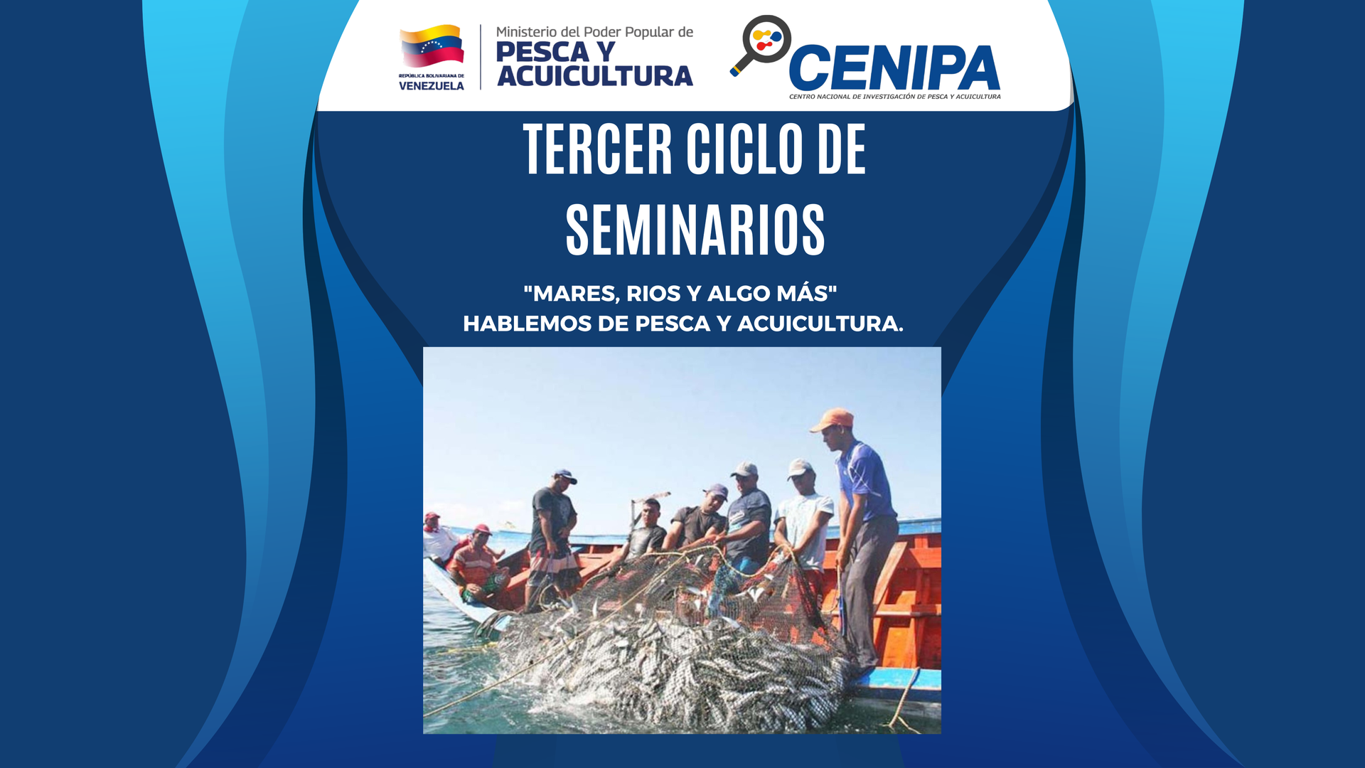 Tercer Ciclo de Seminarios  "Mares, Ríos y algo más"Hablemos de Pesca y Acuicultura